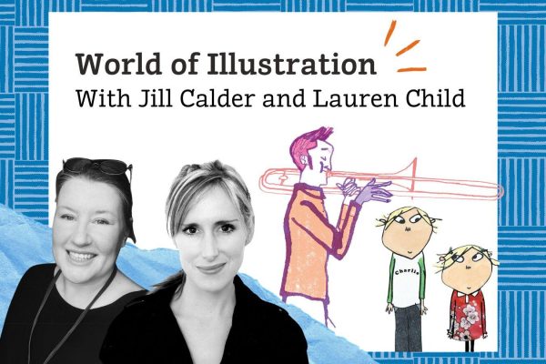 Children's Book Festival authors Jill Calder and Lauren Child discuss the World of Illustration.