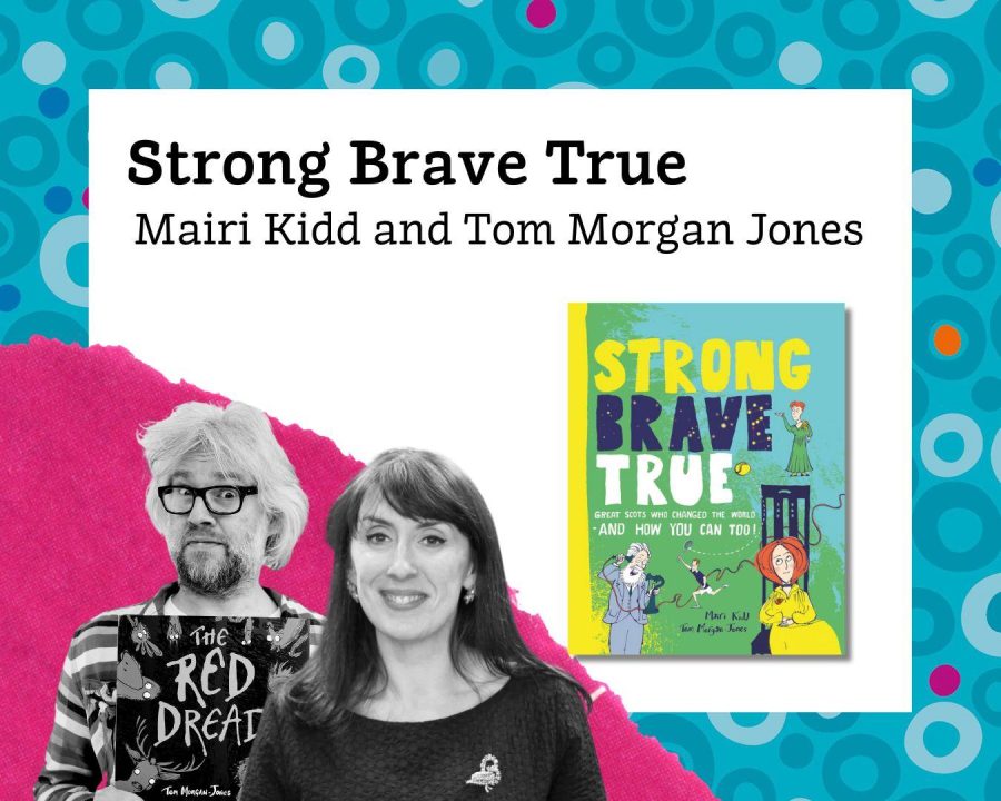 Children's Book Festival authors Mairi Kidd and Tom Morgan Jones pictured with their book Strong Brave True.                          book cover.